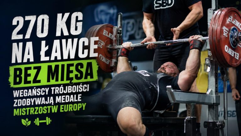 270 kg na ławce bez mięsa. Wegańscy trójboiści zdobywają medale Mistrzostw Europy wegańscy trójboiści zdobywają medale mistrzostw europy